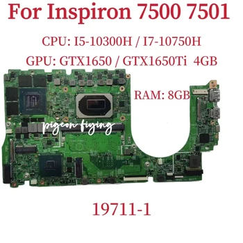 19711-1 за DELL Inspiron 7500 7501 дънна Платка на лаптоп Процесор: I5-10300H I7-10750H Оперативна памет: 8 GB Графичен процесор: GTX1650/GTX1650TI 4 GB, 100% Тест На ред