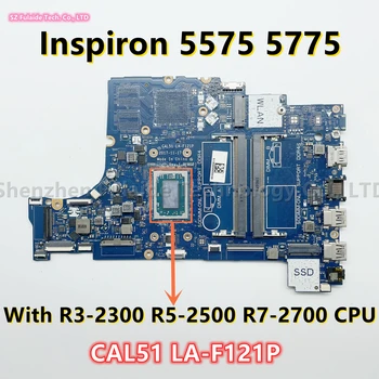 CAL51 LA-F121P за dell Inspiron 5575 5775 3585 дънна Платка на лаптоп с процесор R3-2300 R5-2500 ах италиански хляб! r7-2700 01N0P9 0PV8CV 0GMXP8 09XH0N